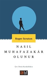 Nasıl Muhafazakar Olunur