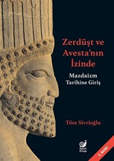Zerdüşt ve Avesta'nın İzinde / Mazdaizm Tarihine Giriş