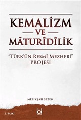 Kemalizm ve Maturidilik / 'Türk'ün Resmî Mezhebi' Projesi