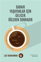 Sabahı Yaşayanlar için Gelecek Öğleden Sonradır