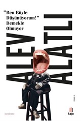 Ben Böyle Düşünüyorum! Demekle Olmuyor