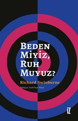 Beden Miyiz, Ruh Muyuz?