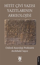Hitit Çivi Yazısı Yazıtlarının Arkeolojisi