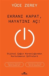 Ekranı Kapat, Hayatını Aç!