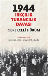 1944 Irkçılık - Turancılık Davası: Gerekçeli Hüküm