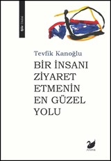 Bir İnsanı Ziyaret Etmenin En Güzel Yolu