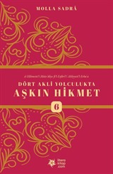 Dört Akli Yolculukta Aşkın Hikmet 6 (Esfarü'l Erba'a)