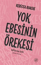 Yok Ebesinin Örekesi: Küfrün Kısa Tarihi