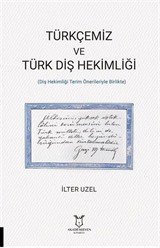 Türkçemiz ve Türk Diş Hekimliği (Diş Hekimliği Terim Önerileriyle Birlikte)