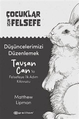 Düşüncelerimizi Düzenlemek: Tavşan Can'la Felsefeye İlk Adım Kılavuzu