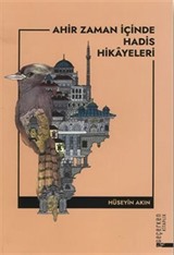 Ahir Zaman İçinde Hadis Hikayeleri