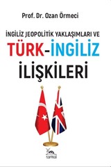 İngiliz Jeopolitik Yaklaşımları ve Türk-İngiliz İlişkileri