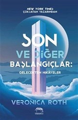Son ve Diğer Başlangıçlar: Gelecekten Hikayeler