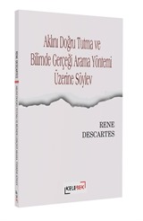 Aklını Doğru Tutma ve Bilimde Gerçeği Arama Yöntemi Üzerine Söylev