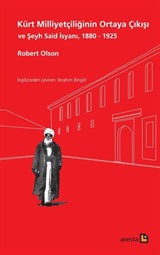 Kürt Milliyetçiliğinin Ortaya Çıkışı ve Şeyh Said İsyanı 1880 - 1925