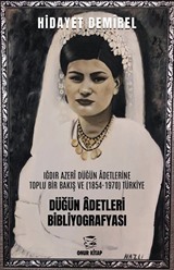 Iğdır Azerî Düğün Âdetlerine Toplu Bir Bakış Ve (1854-1970) Türkiye Düğün Âdetleri Bibliyografyası