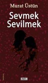 Sevmek Sevilmek