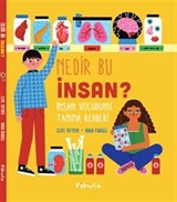 Nedir Bu İnsan? İnsan Vücudunu Tanıma Rehberi