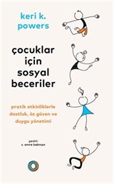 Çocuklar İçin Sosyal Beceriler / Pratik Etkinliklerle Dostluk, Öz Güven ve Duygu Yönetimi