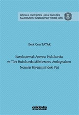 Karşılaştırmalı Anayasa Hukukunda ve Türk Hukukunda Milletlerarası Antlaşmaların Normlar Hiyerarşisindeki Yeri İstanbul Üniversitesi Hukuk Fakültesi Kamu Hukuku Yüksek Lisans Tezleri Dizisi No: 29