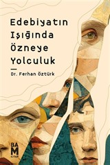 Edebiyatın Işığında Özneye Yolculuk