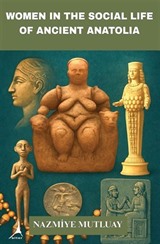 Women In The Social Life of Ancient Anatolia
