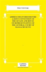 Address Delivered Before a Joint Convention of the Senate and House of Representatives of the General Court of Massachusetts
