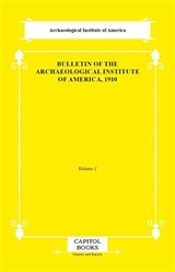 Bulletin of the Archaeological Institute of America, 1910