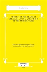 Address of the Death of Abraham Lincoln, President of the United States