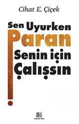 Sen Uyurken Paran Senin İçin Çalışsın (Ciltli)