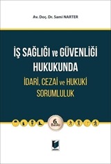 İş Sağlığı ve Güvenliği Hukukunda İdari, Cezai ve Hukuki Sorumluluk