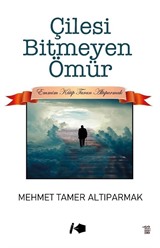 Çilesi Bitmeyen Ömür