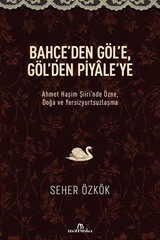 Bahçe'den Göl'e, Göl'den Piyale'ye