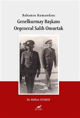 Babamın Kumandanı Genel Kurmay Başkanı Orgeneral Salih Omurtak