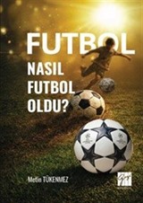 Futbol Nasıl Futbol Oldu?