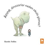 Anne, Dinozorlar Neden Okula Gitmez?