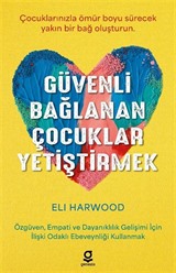 Güvenli Bağlanan Çocuklar Yetiştirmek
