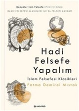 Hadi Felsefe Yapalım 3 / İslam Felsefesi Klasikleri