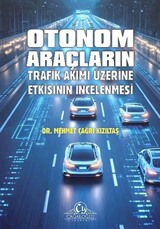 Otonom Araçların Trafik Akımı Üzerine Etkisinin İncelenmesi