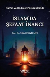 Kur'an ve Hadisler Perspektifinde İslam'da Şefaat İnancı