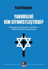 Yahudileri Kim Siyonistleştirdi?