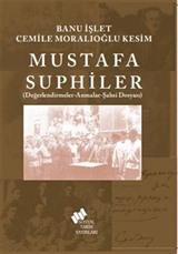 Mustafa Suphiler (Şahsi Dosyası-Değerlendirmeler-Anmalar)