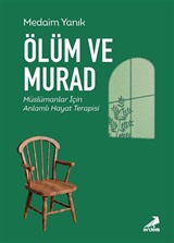 Ölüm ve Murad Müslümanlar İçin Anlamlı Hayat Terapisi