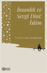 İnsanlık ve Sevgi Dini: İslam