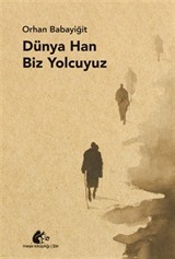 Dünya Han Biz Yolcuyuz