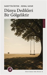 Dünya Dedikleri Bir Gölgeliktir