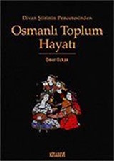 Osmanlı Toplum Hayatı / Divan Şiirinin Penceresinden