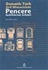 Osmanlı Türk Sivil Mimarisinde Pencere Açıklarının Gelişimi