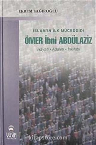 İslam'ın İlk Müceddidi Ömer İbni Abdülaziz