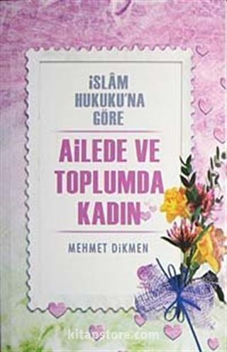 İslam Hukuku'na Göre Ailede ve Toplumda Kadın